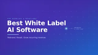 Best White Label AI Software for Agencies and Resellers
