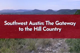 Southwest Austin: The Gateway to the Hill Country