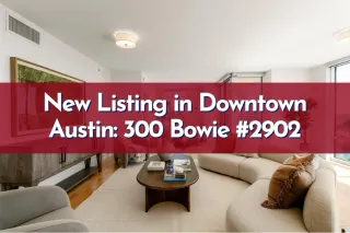 New Listing in Downtown Austin: 300 Bowie #2902