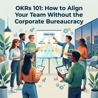 OKRs 101: How to Align Your Team Without the Corporate Bureaucracy