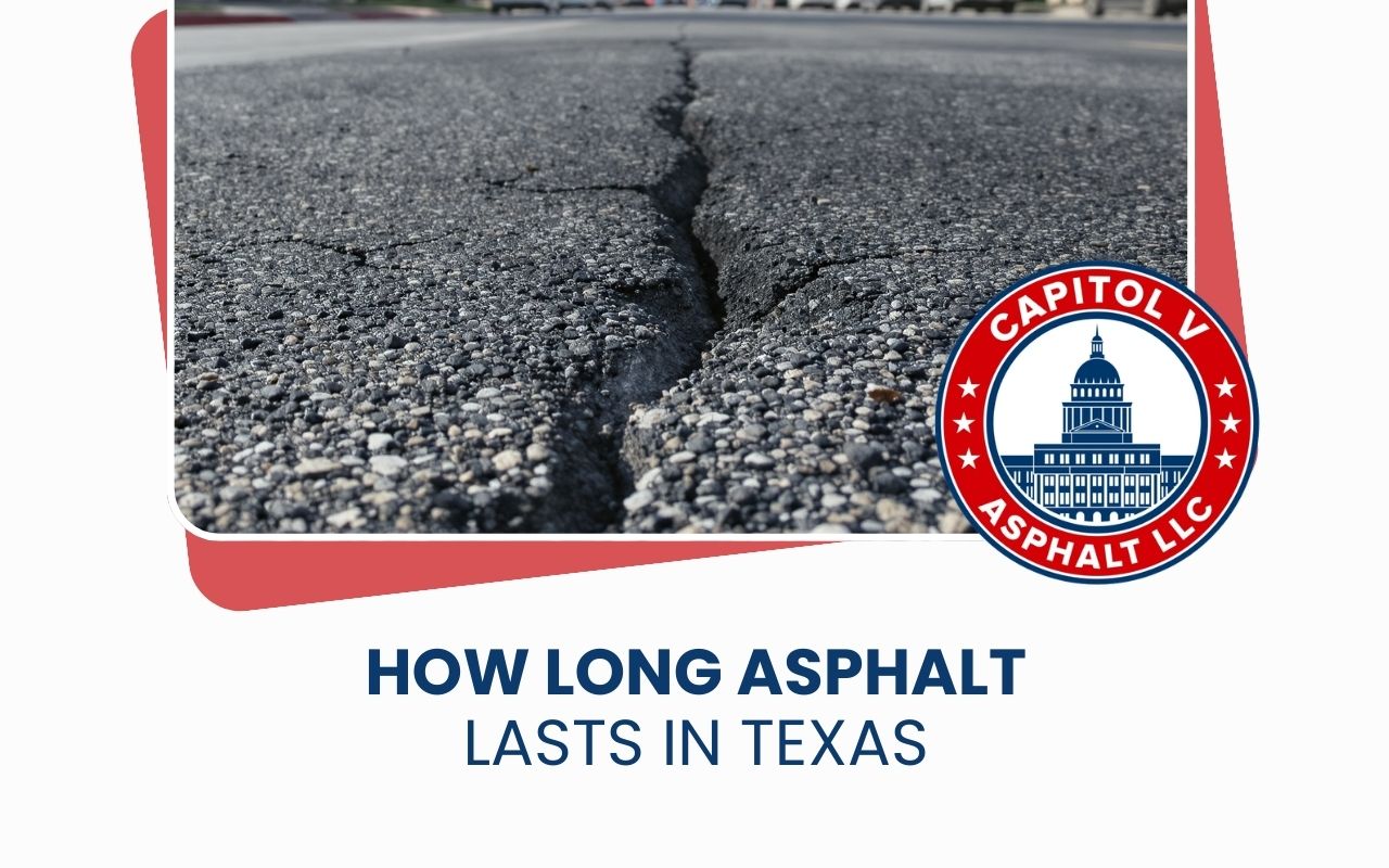 How long asphalt lasts in Texas