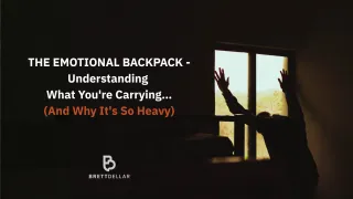THE EMOTIONAL BACKPACK- Understanding What You're Carrying…and Why It's So Heavy