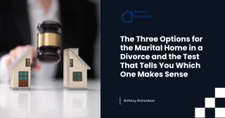 The Three Options for the Marital Home in a Divorce and the Test That Tells You Which One Makes Sense