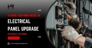 10 Signs Your Home Needs an Electrical Panel Upgrade in Palmdale, California