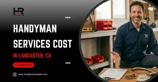 How Much Do Handyman Services Cost in Lancaster, CA?