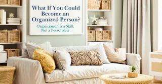 What If You Could Become an Organized Person?