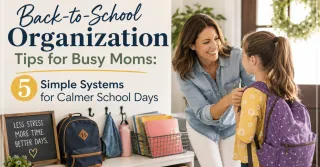 Back-to-School Organization Tips for Busy Moms: 5 Simple Systems for Calmer School Days