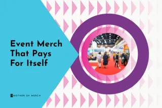 Event Merch that Pays for Itself