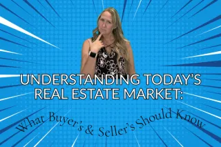 Understanding Today’s Real Estate Market: What Buyers and Sellers Should Know