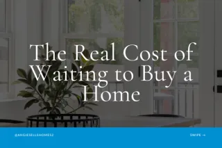 The Real Cost of Waiting to Buy a Home