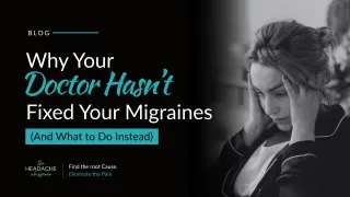 Why Your Doctor Hasn’t Fixed Your Migraines (And What to Do Instead)