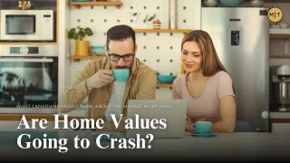Are Home Values Going to Crash? What Canadians Really Think About the Market Right Now