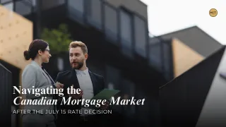 Navigating the Canadian Mortgage Market After the July 15 Rate Decision