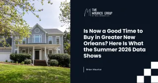 Is Now a Good Time to Buy in Greater New Orleans? Here Is What the Summer 2026 Data Shows