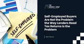 Self-Employed Buyers Are Not the Problem the Way Lenders Read Tax Returns Is the Problem