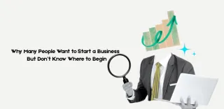 Why Many People Want to Start a Business — But Don’t Know Where to Begin