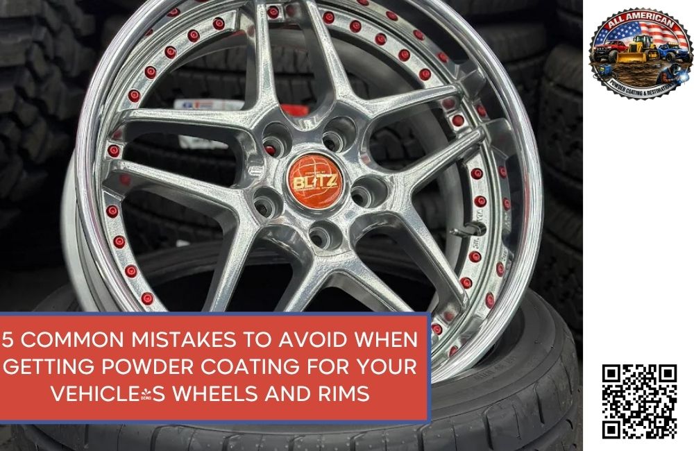5 Common Mistakes to Avoid When Getting Powder coating for Your Vehicle's Wheels and Rims