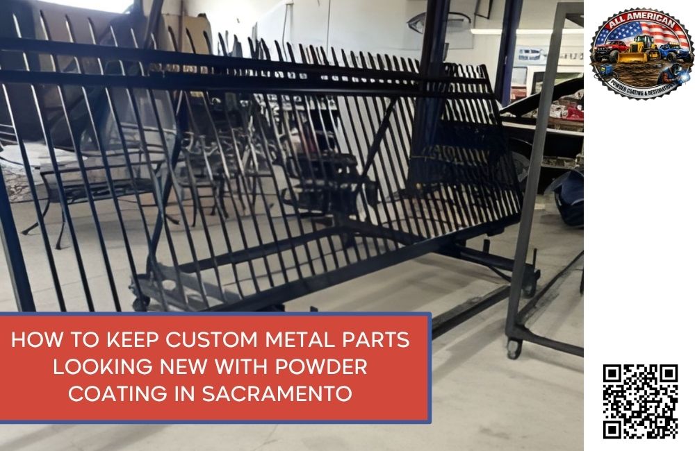 How to Keep Custom Metal Parts Looking New with Powder coating in Sacramento