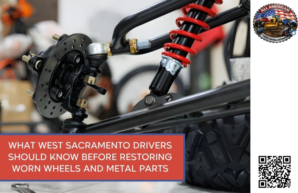 What West Sacramento Drivers Should Know Before Restoring Worn Wheels and Metal Parts