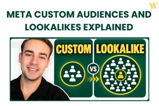 Meta Custom Audiences and Lookalikes Explained (Full 2026 Setup Guide)
