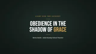 Obedience in the Shadow of Grace