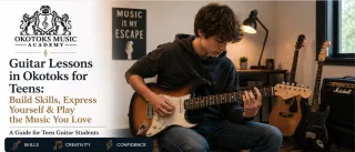 Guitar Lessons in Okotoks for Teens: Build Skills, Express Yourself, and Play the Music You Love