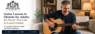 Guitar Lessons in Okotoks for Adults: Itβs Never Too Late to Learn Guitar