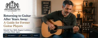 Returning to Guitar Lessons in Okotoks: Rebuild Your Skills and Enjoy Playing Again