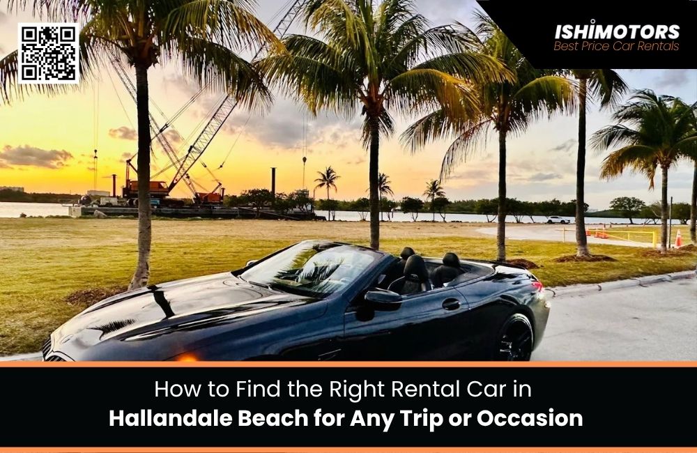 How to Find the Right Rental Car in Hallandale Beach for Any Trip or Occasion