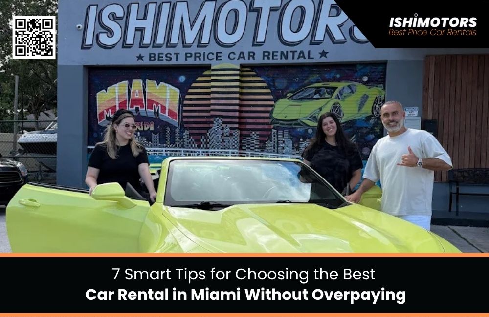 7 Smart Tips for Choosing the Best Car Rental in Miami Without Overpaying