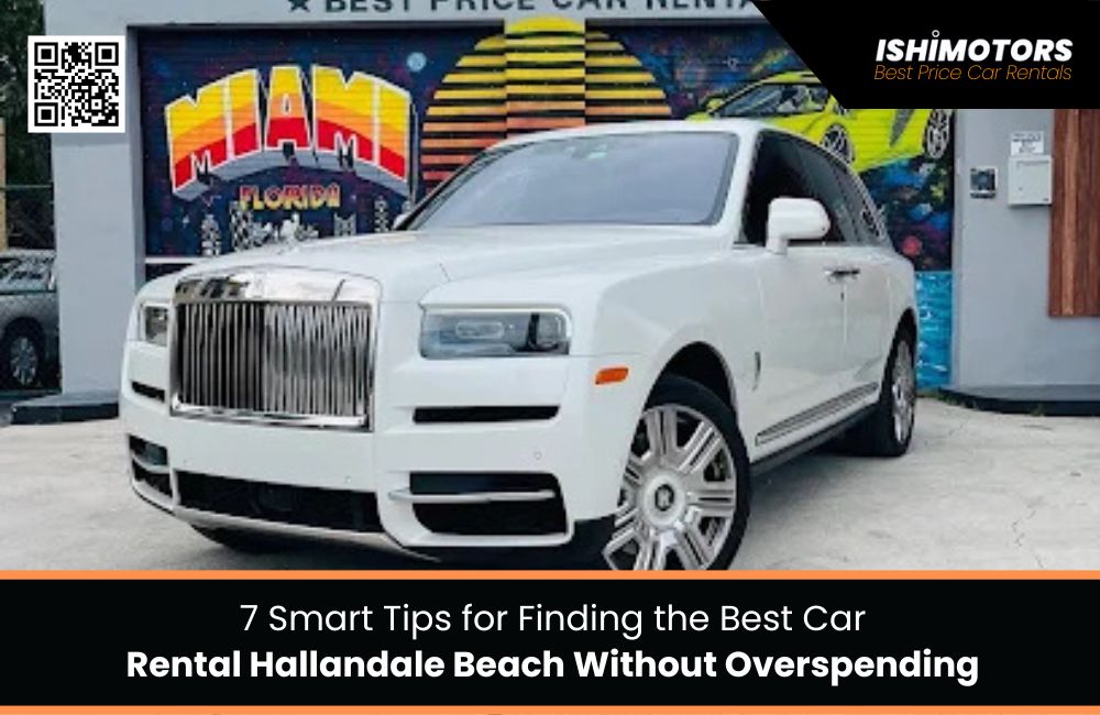 7 Smart Tips for Finding the Best Car Rental Hallandale Beach Without Overspending