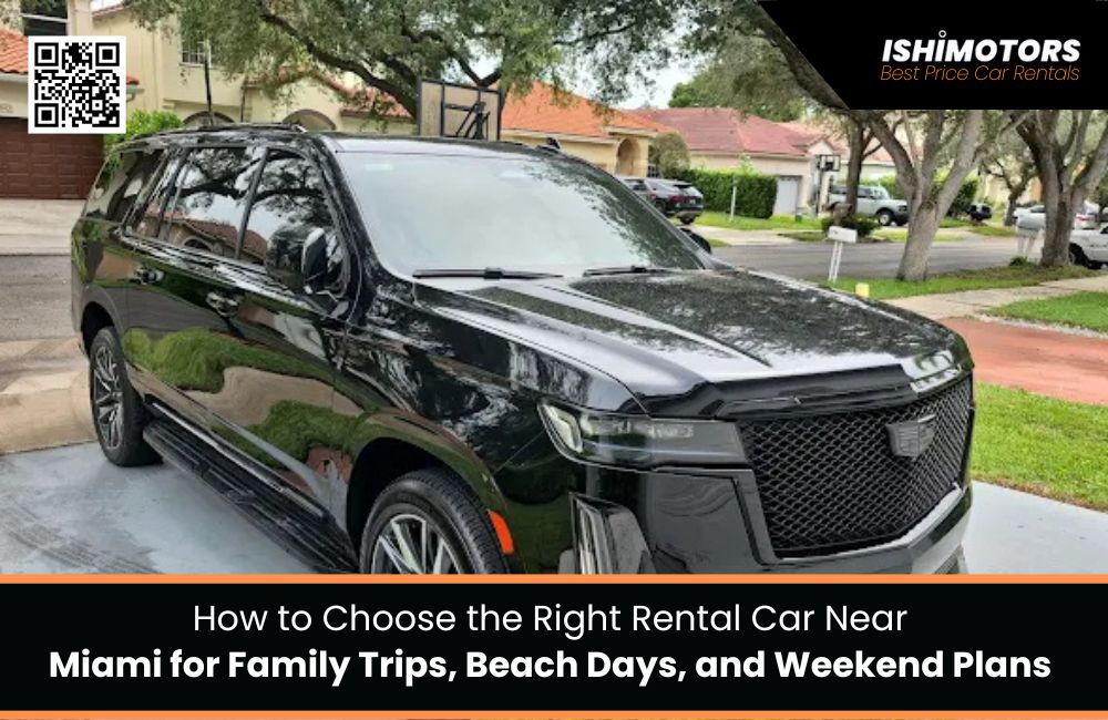 How to Choose the Right Rental Car Near Miami for Family Trips, Beach Days, and Weekend Plans