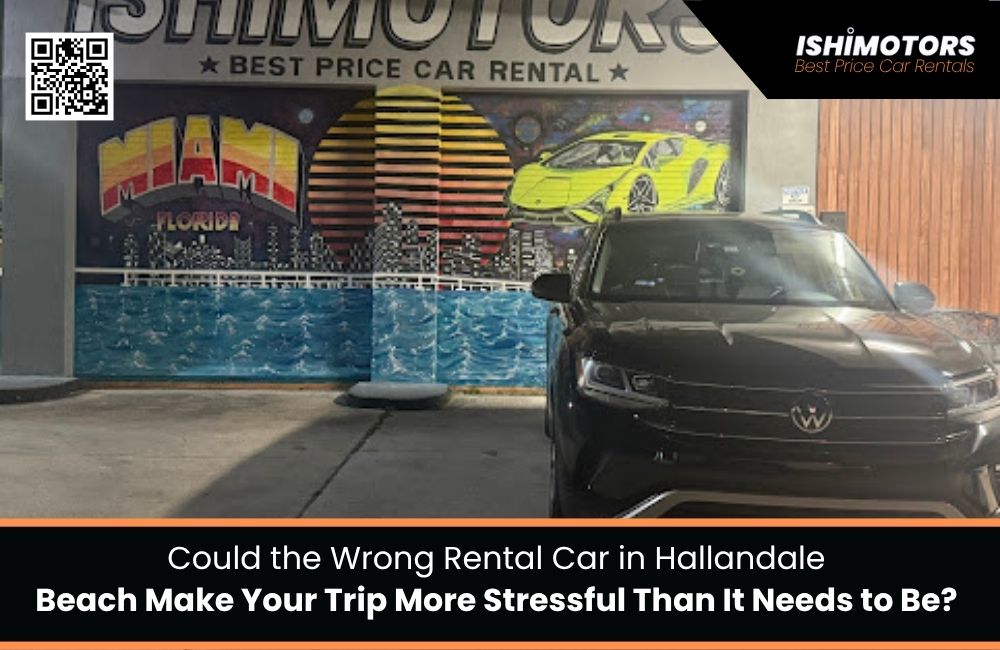 Could the Wrong Rental Car in Hallandale Beach Make Your Trip More Stressful Than It Needs to Be?