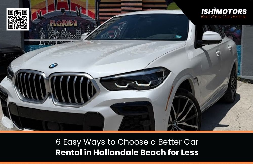 6 Easy Ways to Choose a Better Car Rental in Hallandale Beach for Less