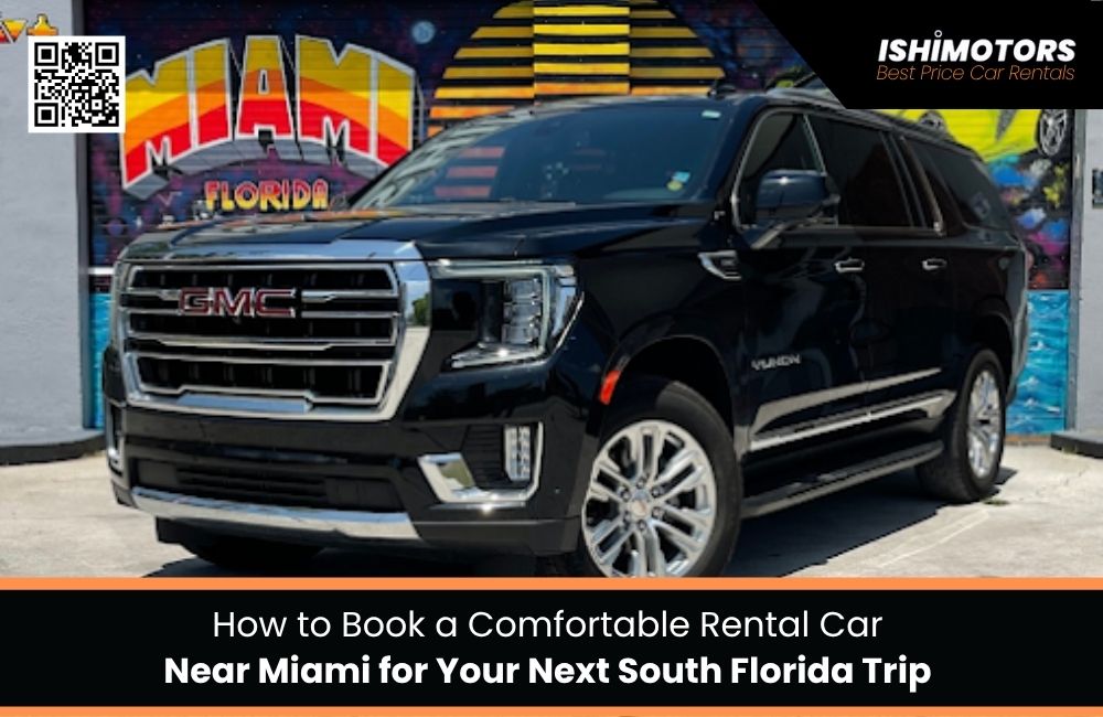 How to Book a Comfortable Rental Car Near Miami for Your Next South Florida Trip