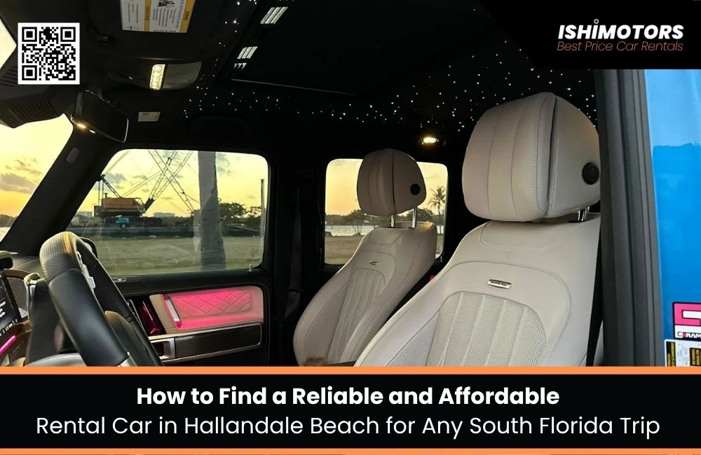 How to Find a Reliable and Affordable Rental Car in Hallandale Beach for Any South Florida Trip
