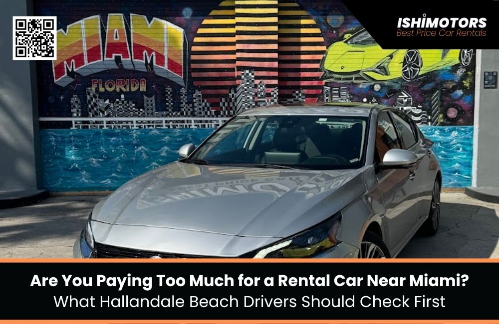 Are You Paying Too Much for a Rental Car Near Miami? What Hallandale Beach Drivers Should Check First
