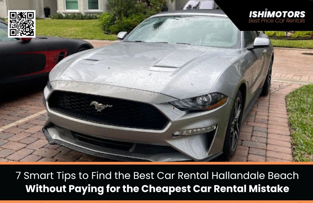 7 Smart Tips to Find the Best Car Rental Hallandale Beach Without Paying for the Cheapest Car Rental Mistake