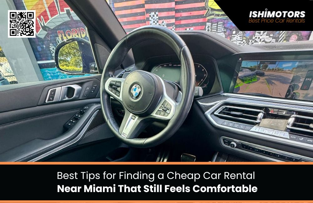 Best Tips for Finding a Cheap Car Rental Near Miami That Still Feels Comfortable