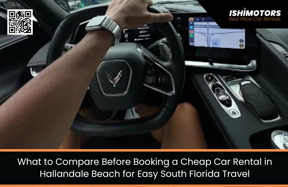 What to Compare Before Booking a Cheap Car Rental in Hallandale Beach for Easy South Florida Travel