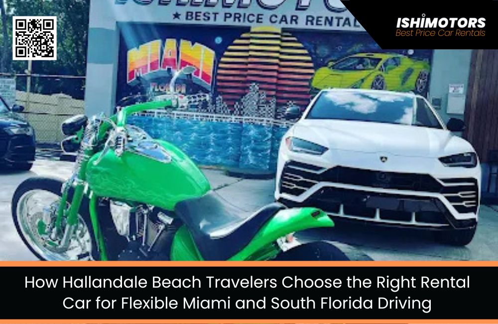 How Hallandale Beach Travelers Choose the Right Rental Car for Flexible Miami and South Florida Driving