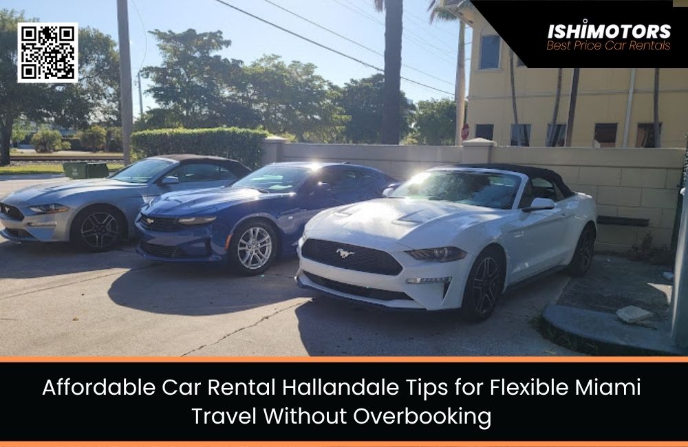 Affordable Car Rental Hallandale Tips for Flexible Miami Travel Without Overbooking