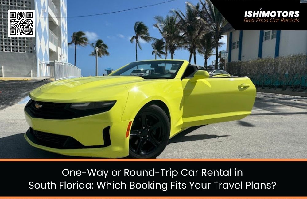 One-Way or Round-Trip Car Rental in South Florida: Which Booking Fits Your Travel Plans?