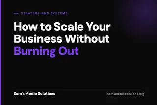 How to Scale Your Business Without Burning Out