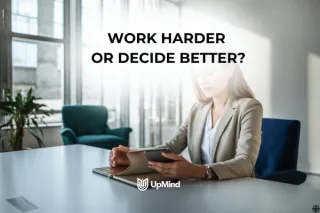 Why Better Decisions Matter More Than Working Harder