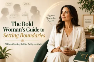 The "Bold Woman's" Guide to Setting Boundaries (Without Feeling Selfish, Guilty, or Afraid)
