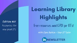 Learning Library Highlights: Resources for New Grad OTs