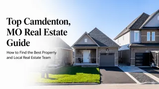 Top Camdenton, MO Real Estate Guide: How to Find the Best Property and Local Real Estate Team