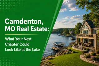 Camdenton, MO Real Estate: What Your Next Chapter Could Look Like at the Lake