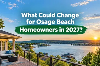 What Could Change for Osage Beach Homeowners in 2027?